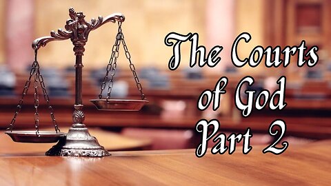 "The Courts of God-Part 2"