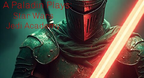 A Paladin Plays: Star Wars Jedi Academy part 2