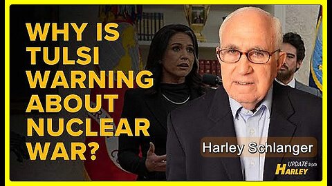 DNI Gabbard Calls for a Mobilization Against the Danger of Nuclear War • Harley Schlanger •🕞11 min