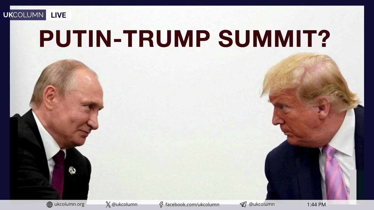 Putin–Trump Summit – Will It or Won’t It? | UK Column News