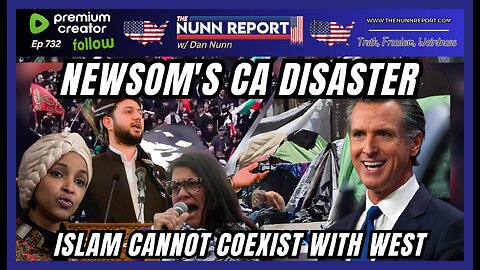 [Ep 732] Newsom Presides Over a Failed State | Islam not Compatible w/ West | Dems Performative BS