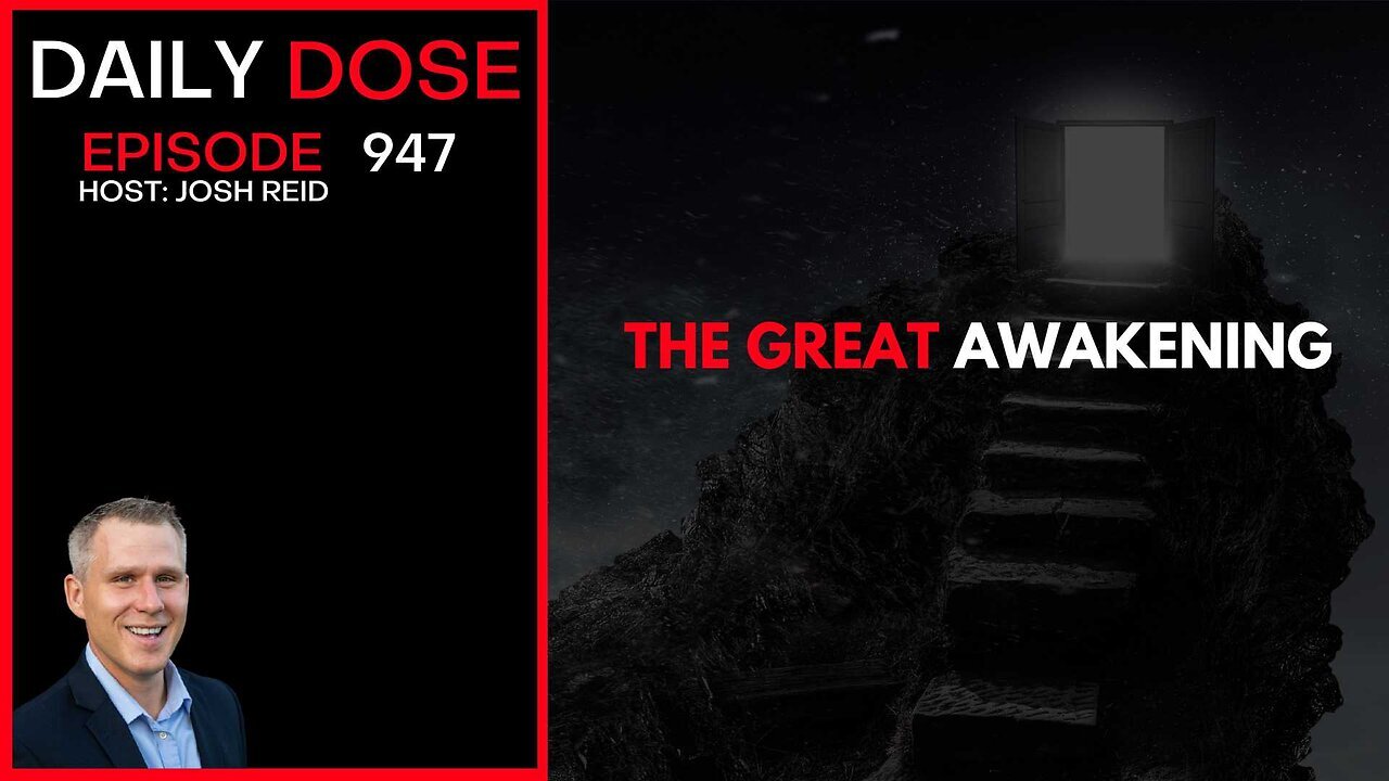 The Great Awakening | Ep. 947 The Daily Dose