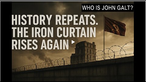 MONKEY WERX SITREP-History Repeats. The Iron Curtain Rises Again. WHO IS John Galt?