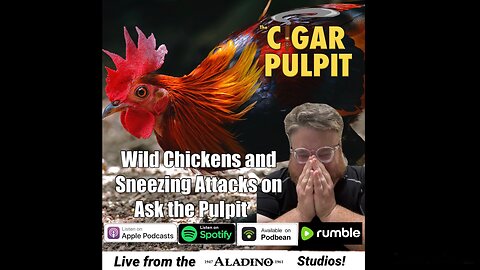 Wild Chickens and Sneeze Attacks on Ask the Pulpit