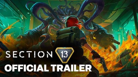 Section 13 - Official Overview Trailer