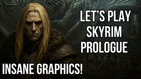 Let’s Play Skyrim Blind With INSANE Graphics! Prologue