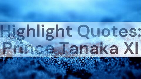 [Full Audiobook] Highlight Quotes: Prince Tanaka XI
