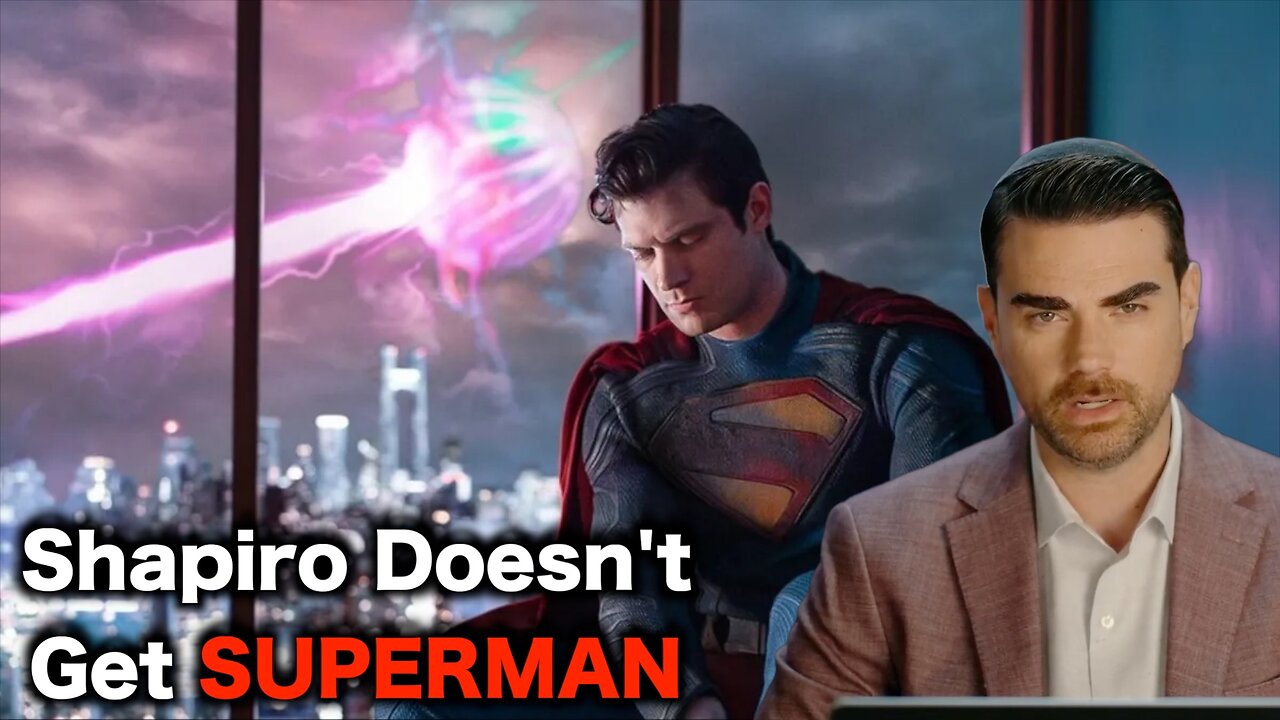 Ben Shapiro Doesn't Understand Superman