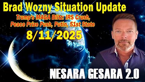 Brad Wozny Update Aug 11: Trump's MAGA Blitz: IRS Crush, Peace Prize Push, Putin, 51st State