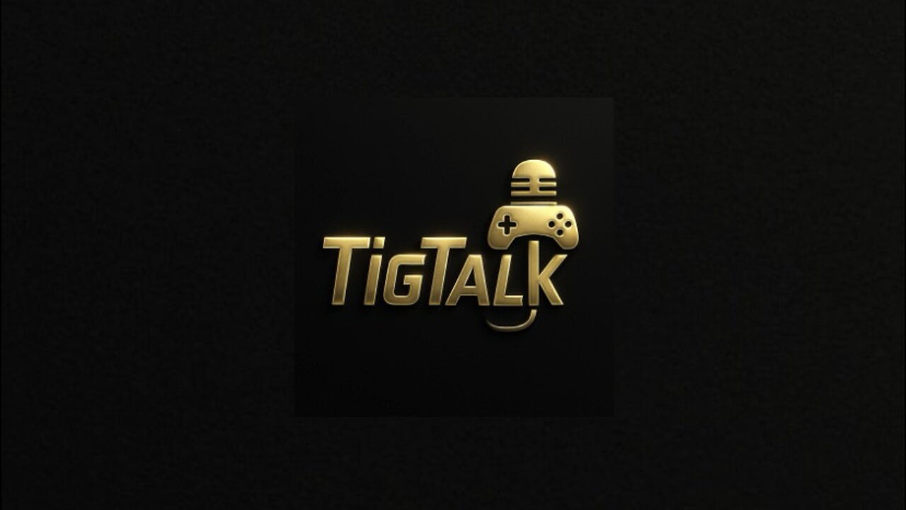 Im back - #TigTalk ( Episode 01 )
