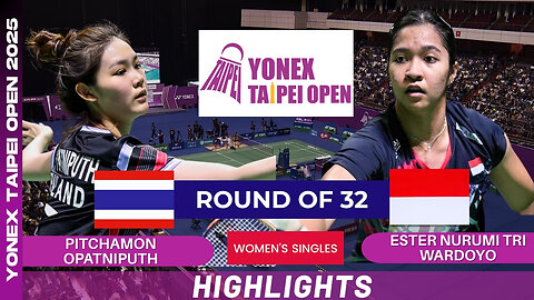 Pitchamon Opatniputh (THA) vs Ester Nurumi Tri Wardoyo (INA) - R32 | YONEX Taipei Open 2025