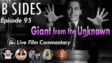 B SIDES Episode 95 - Giant from the Unknown - Live Riffs and Commentary from the B Roll Crew!