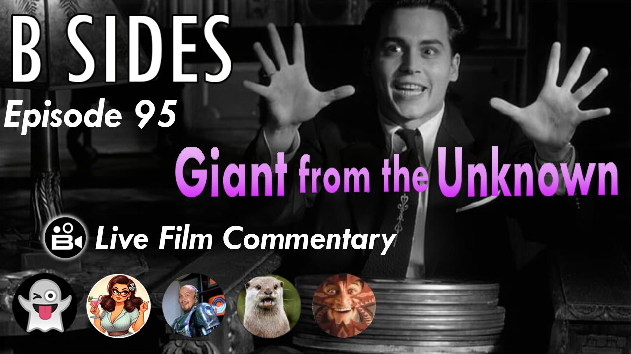 B SIDES Episode 95 - Giant from the Unknown - Live Riffs and Commentary from the B Roll Crew!