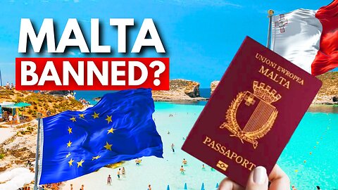 BREAKING: Malta Citizenship By Investment BANNED By The EU! 🇲🇹