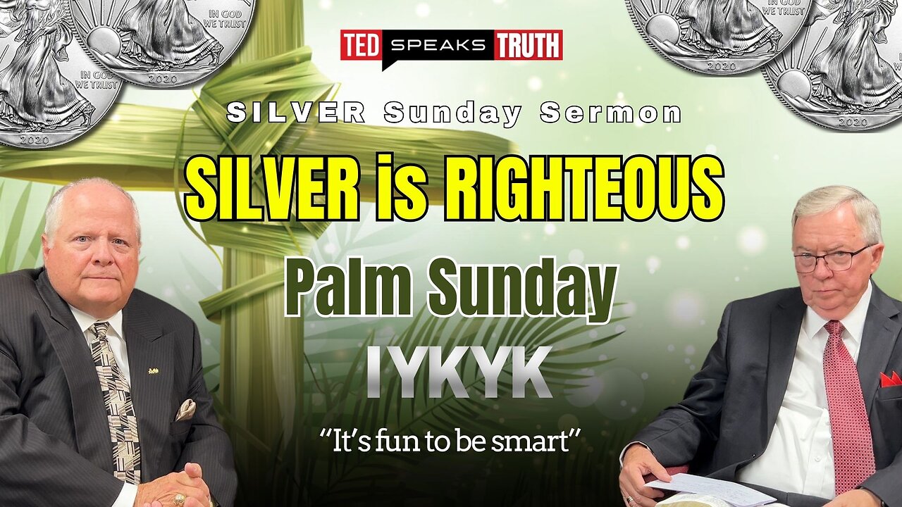 SILVER is RIGHTEOUS Palm Sunday ~I Y K Y K~ “It’s fun to be smart”