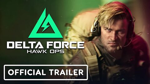 Delta Force - Hawk Ops - Official Cinematic Trailer