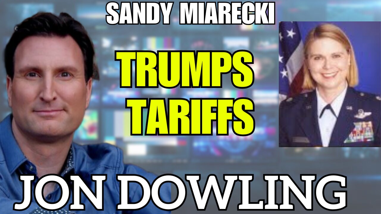 Jon Dowling & Sandy Miarecki Discuss Trumps Tariffs, Military Intel & The Wealth Transfer April 2025