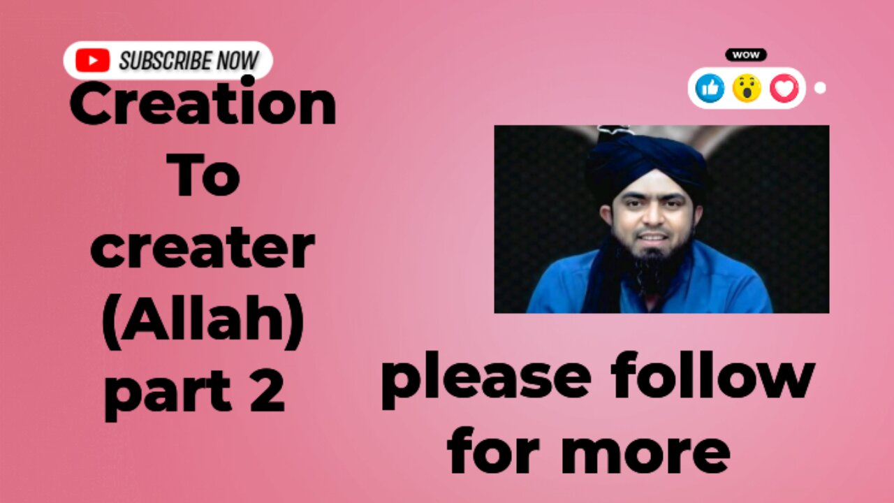 From Creation to creater (Allah)