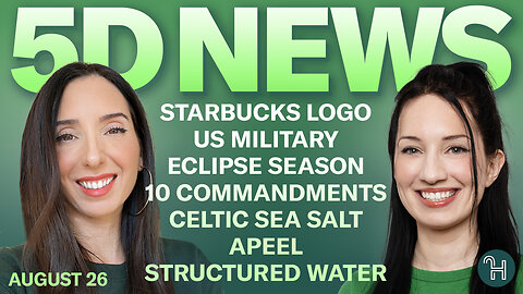 ✨ 5D NEWS Aug 26 • Starbucks logo, US military, Eclipse season, 10 Commandments & more!