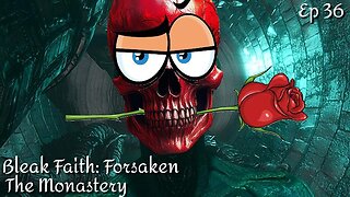 Bleak Faith: Forsaken - Ep 36 The Monastery
