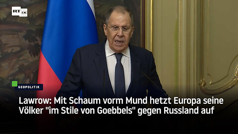 Lawrow: Mit Schaum vorm Mund hetzt Europa seine Völker "im Stile von Goebbels" gegen Russland auf