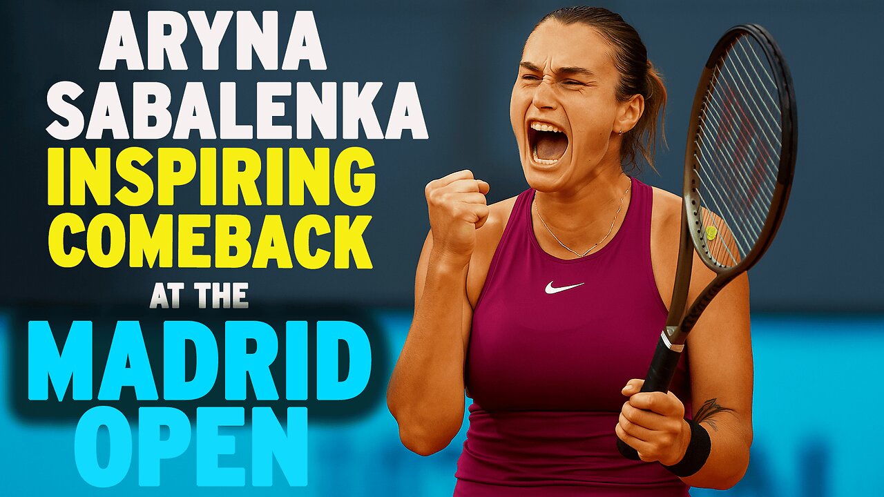 Aryna Sabalenka's Inspiring Comeback at the Madrid Open | NEWSDRIFT