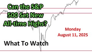 What to Watch Update for Monday August 11, 2025