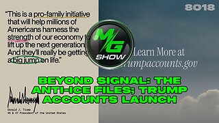 Beyond Signal: The Anti-ICE Files; Trump Accounts Launch