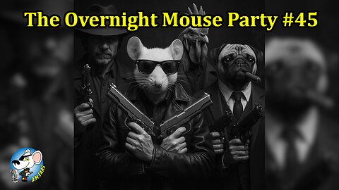 The Overnight Mouse Party #45