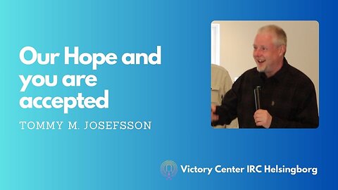 Our Hope | You Are Accepted | Victory Talk | Tommy M. Josefsson