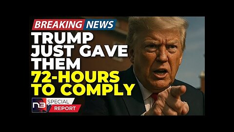 Breaking: Trump Gave Them 72 Hours To Comply Or Lose Everything & They're Panicking Now
