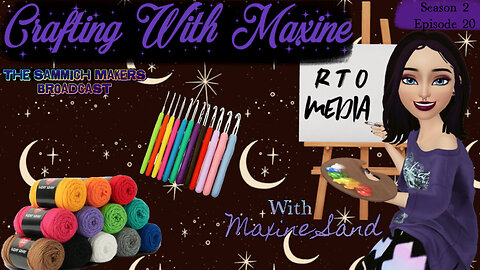 Sammich Makers Broadcast "Crafting With Maxine" S2E20