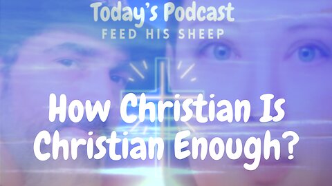 How Christian Is Christian Enough?