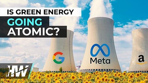IS GREEN ENERGY GOING ATOMIC_ - The Highwire