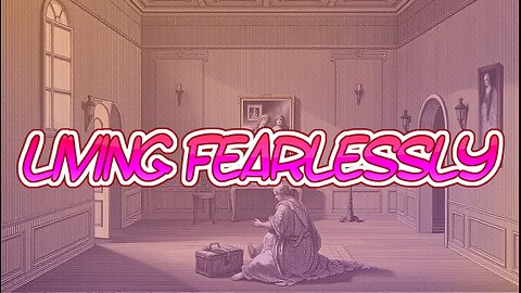 Living Fearlessly
