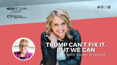 Trump Can’t Fix It, But We Can with Karen England