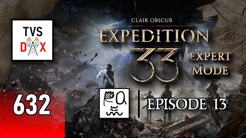 Clair Obscur: Expedition 33 EXPERT MODE [Act 2.5] Episode 13 (The Variety Show DX #632)