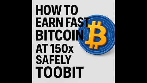 How To Earn Fast Bitcoin at 150x Safely Toobit