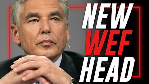 BREAKING: New WEF Head Announced! The Top Globalist Propaganda
