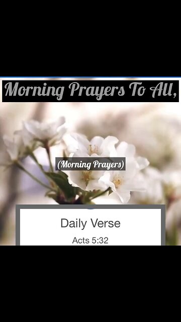 (Morning Prayers) Good mornings Everyone I pray you reach this prayer's Daily Verse Acts 5:32.