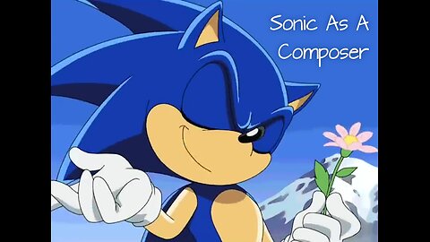 Sonic As A Composer - LiseMiniParody