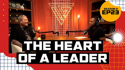 S2 E23: The Heart of a Leader | By Troy Gramling Feat. Stanley Steril
