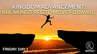 Kingdom Advancement – Breaking Free to Move Forward • Friday Service