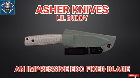 A Fantastic EDC Fixed Blade. The Asher Lil Buddy!