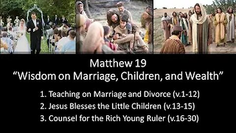 Matthew 19 “Wisdom on Marriage, Children, and Wealth” - Calvary Chapel Fergus Falls