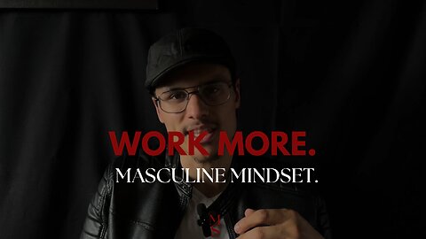 WORK MORE…