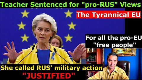 Are you pro-EU? Watch how "Your" Tyrannical EU sentences its citizens for expressing "wrong" views