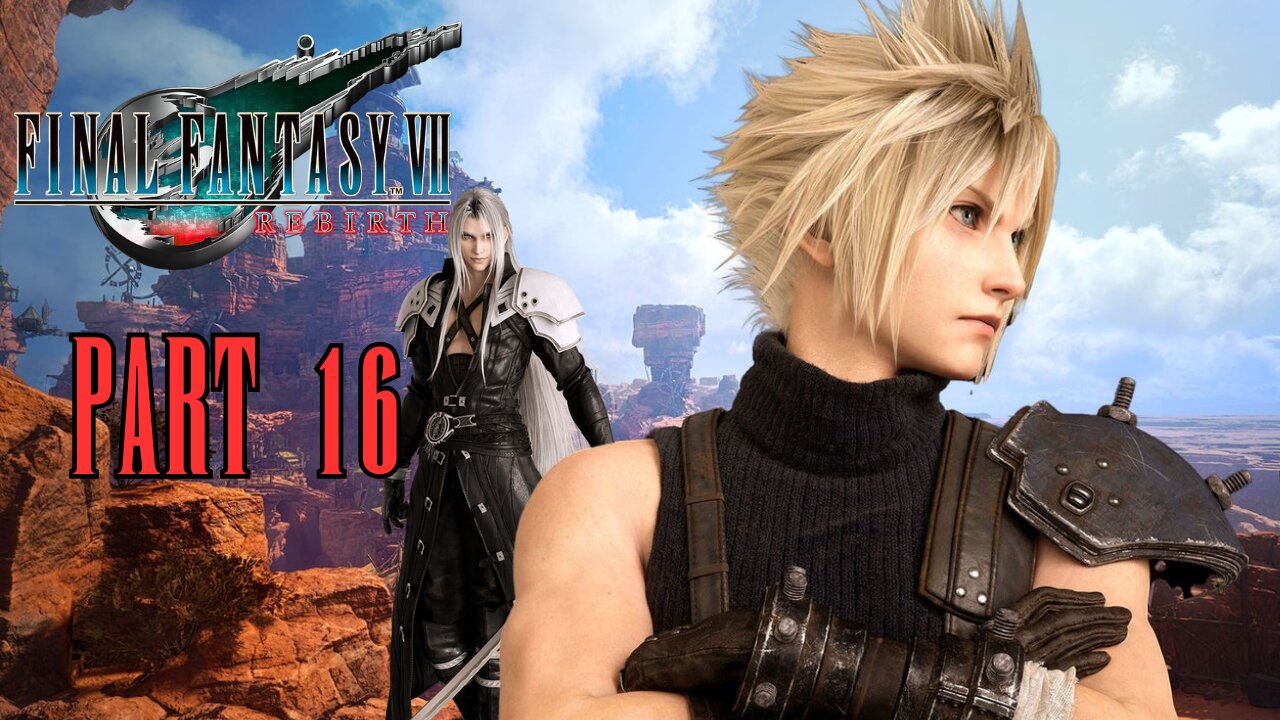 4K - Final Fantasy VII Rebirth - Part 16 - Going Home Again