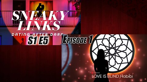 DOUBLE FEATURE: Sneaky Links Ep. 5 | Love Is Blind Habibi Ep. 1