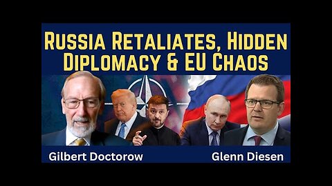 Gilbert Doctorow: Russia Retaliates, Hidden Diplomacy, & EU Chaos